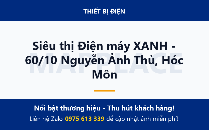 Siêu thị Điện máy XANH - 60/10 Nguyễn Ảnh Thủ, Hóc Môn