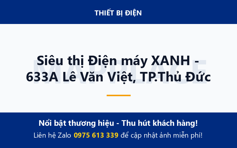 Siêu thị Điện máy XANH - 633A Lê Văn Việt, TP.Thủ Đức