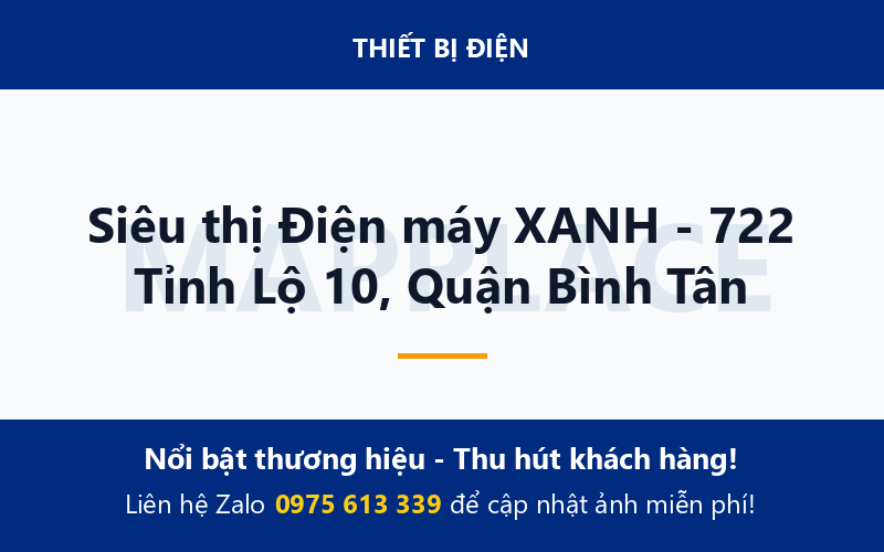Siêu thị Điện máy XANH - 722 Tỉnh Lộ 10, Quận Bình Tân