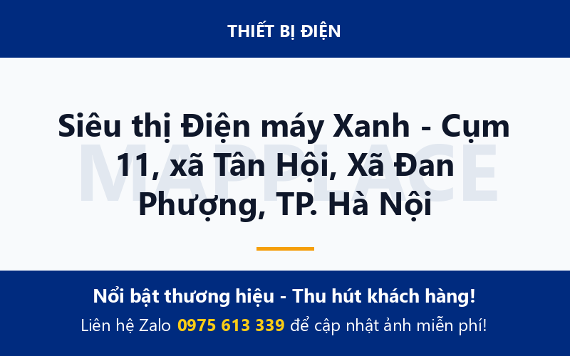 Siêu thị Điện máy Xanh - Cụm 11, xã Tân Hội, Xã Đan Phượng, TP. Hà Nội