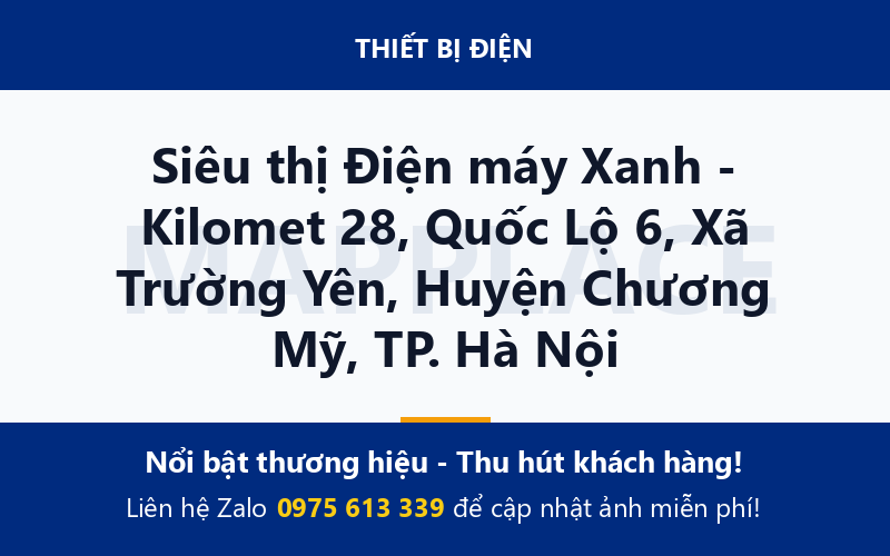 Siêu thị Điện máy Xanh - Kilomet 28, Quốc Lộ 6, Xã Trường Yên, Huyện Chương Mỹ, TP. Hà Nội