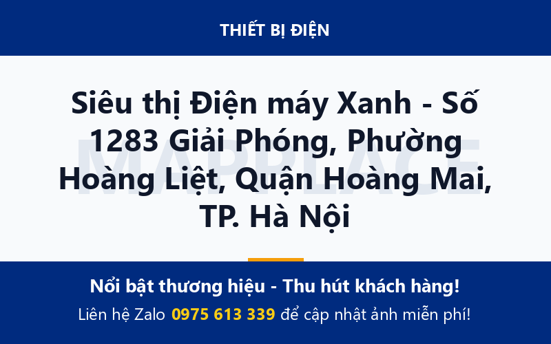 Siêu thị Điện máy Xanh - Số 1283 Giải Phóng, Phường Hoàng Liệt, Quận Hoàng Mai, TP. Hà Nội