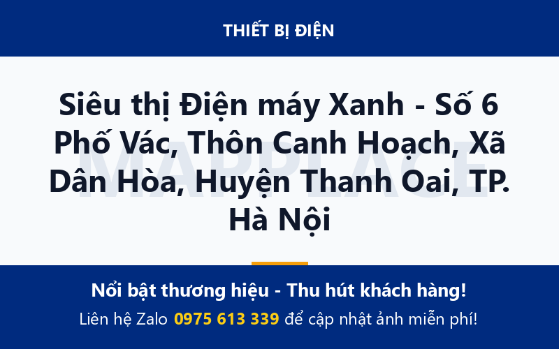 Siêu thị Điện máy Xanh - Số 6 Phố Vác, Thôn Canh Hoạch, Xã Dân Hòa, Huyện Thanh Oai, TP. Hà Nội