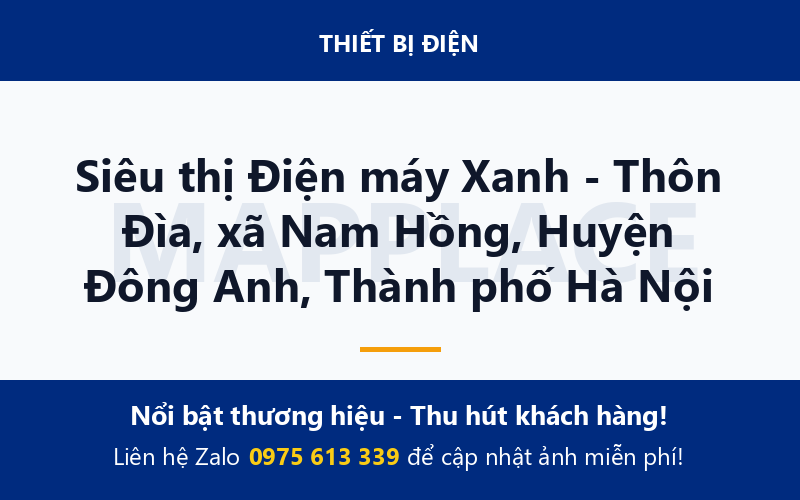 Siêu thị Điện máy Xanh - Thôn Đìa, xã Nam Hồng, Huyện Đông Anh, Thành phố Hà Nội