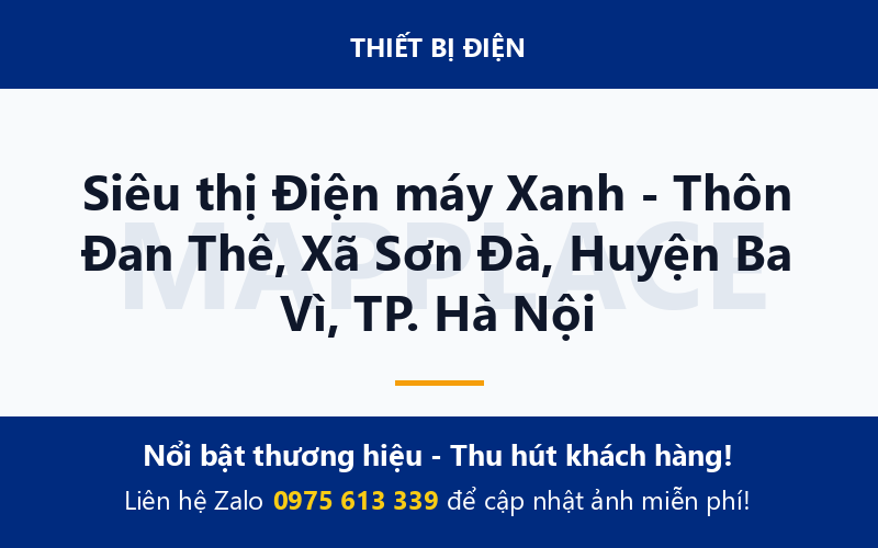 Siêu thị Điện máy Xanh - Thôn Đan Thê, Xã Sơn Đà, Huyện Ba Vì, TP. Hà Nội