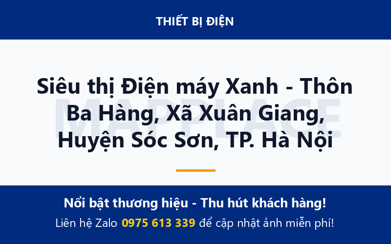 Siêu thị Điện máy Xanh - Thôn Ba Hàng, Xã Xuân Giang, Huyện Sóc Sơn, TP. Hà Nội