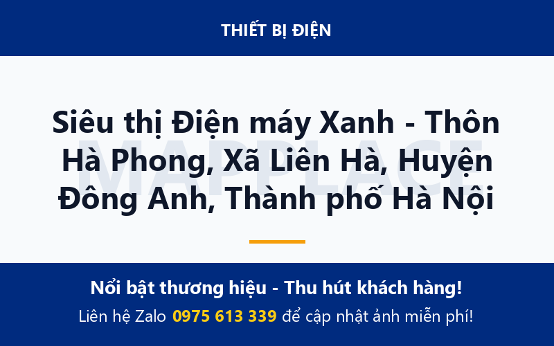Siêu thị Điện máy Xanh - Thôn Hà Phong, Xã Liên Hà, Huyện Đông Anh, Thành phố Hà Nội