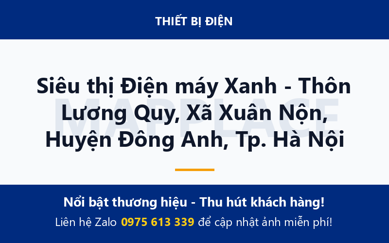 Siêu thị Điện máy Xanh - Thôn Lương Quy, Xã Xuân Nộn, Huyện Đông Anh, Tp. Hà Nội