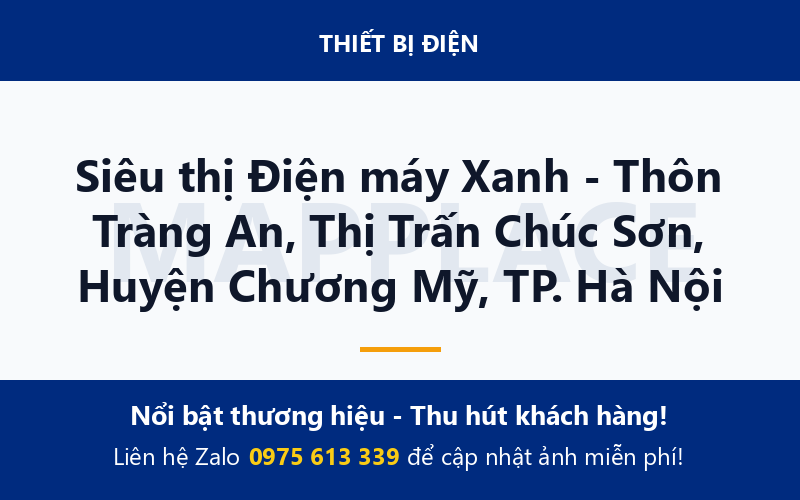 Siêu thị Điện máy Xanh - Thôn Tràng An, Thị Trấn Chúc Sơn, Huyện Chương Mỹ, TP. Hà Nội