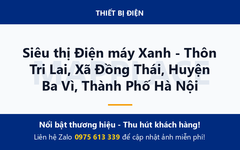 Siêu thị Điện máy Xanh - Thôn Tri Lai, Xã Đồng Thái, Huyện Ba Vì, Thành Phố Hà Nội