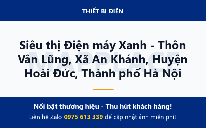 Siêu thị Điện máy Xanh - Thôn Vân Lũng, Xã An Khánh, Huyện Hoài Đức, Thành phố Hà Nội