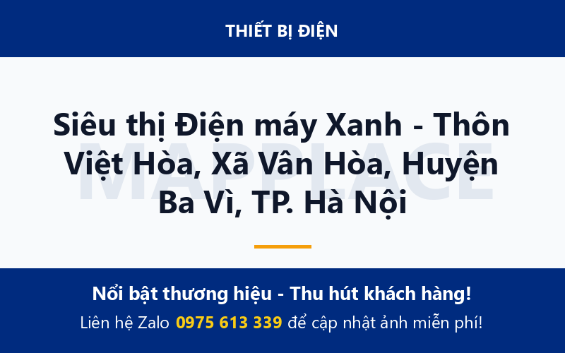 Siêu thị Điện máy Xanh - Thôn Việt Hòa, Xã Vân Hòa, Huyện Ba Vì, TP. Hà Nội