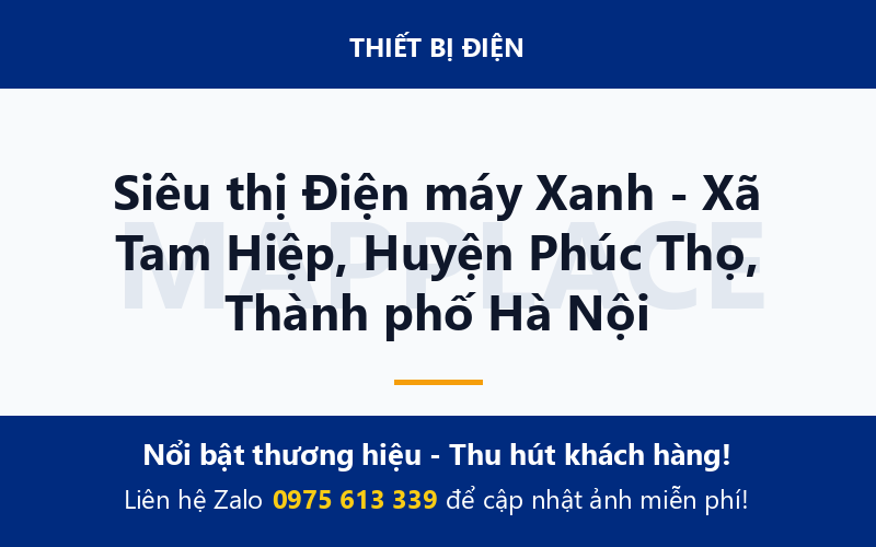 Siêu thị Điện máy Xanh - Xã Tam Hiệp, Huyện Phúc Thọ, Thành phố Hà Nội