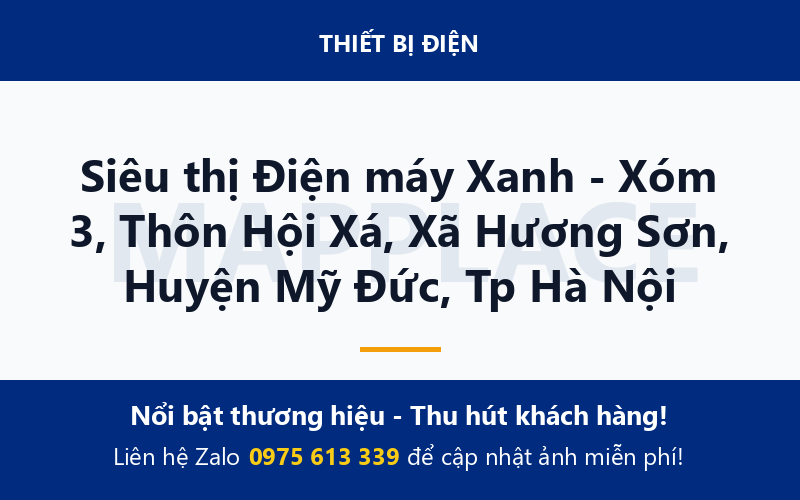 Siêu thị Điện máy Xanh - Xóm 3, Thôn Hội Xá, Xã Hương Sơn, Huyện Mỹ Đức, Tp Hà Nội