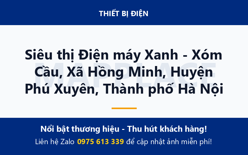 Siêu thị Điện máy Xanh - Xóm Cầu, Xã Hồng Minh, Huyện Phú Xuyên, Thành phố Hà Nội