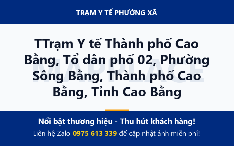 TTrạm Y tế Thành phố Cao Bằng, Tổ dân phố 02, Phường Sông Bằng, Thành phố Cao Bằng, Tỉnh Cao Bằng