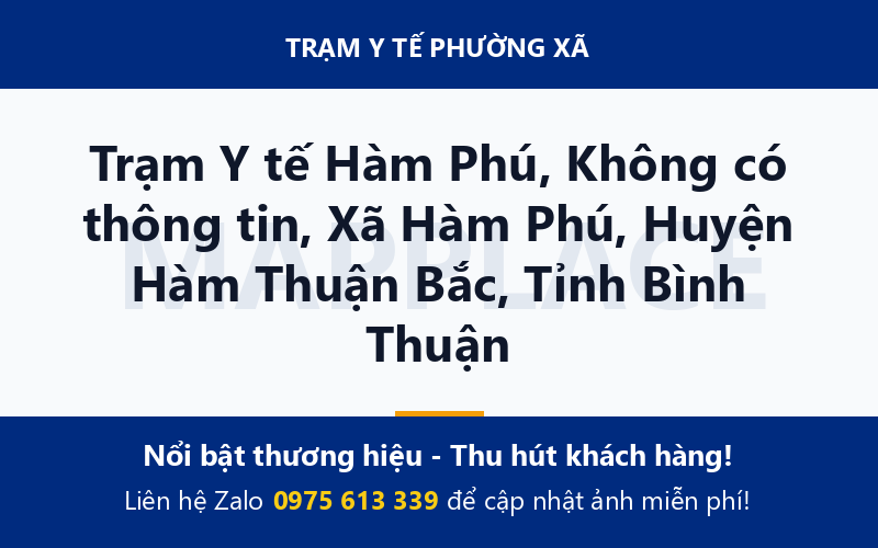 Trạm Y tế Hàm Phú, Không có thông tin, Xã Hàm Phú, Huyện Hàm Thuận Bắc, Tỉnh Bình Thuận