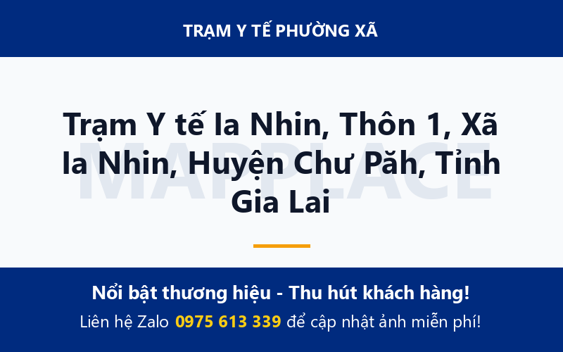 Trạm Y tế Ia Nhin, Thôn 1, Xã Ia Nhin, Huyện Chư Păh, Tỉnh Gia Lai