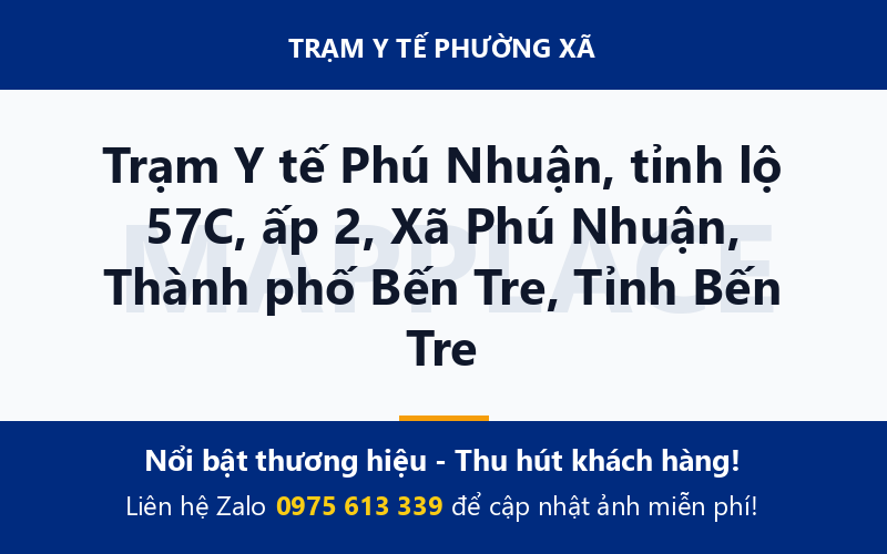 Trạm Y tế Phú Nhuận, tỉnh lộ 57C, ấp 2, Xã Phú Nhuận, Thành phố Bến Tre, Tỉnh Bến Tre