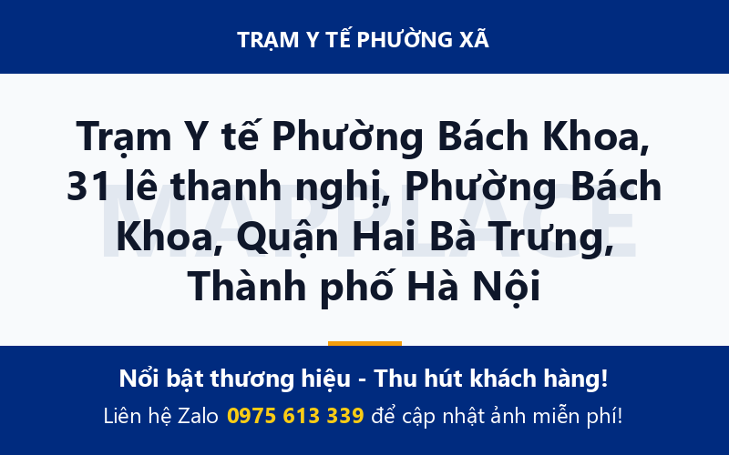 Trạm Y tế Phường Bách Khoa, 31 lê thanh nghị, Phường Bách Khoa, Quận Hai Bà Trưng, Thành phố Hà Nội