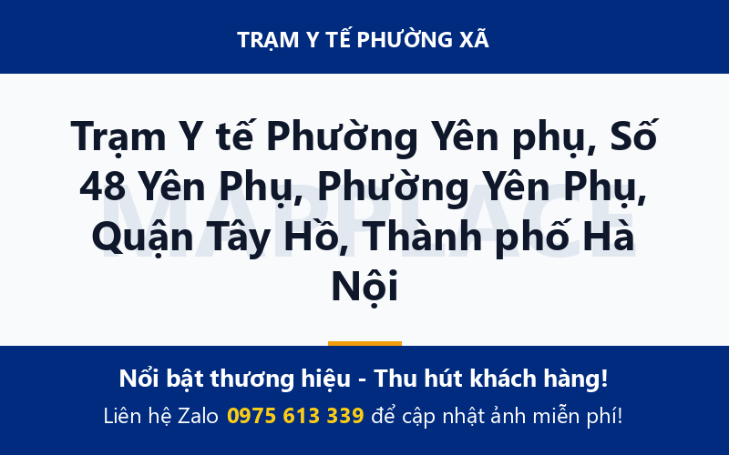 Trạm Y tế Phường Yên phụ, Số 48 Yên Phụ, Phường Yên Phụ, Quận Tây Hồ, Thành phố Hà Nội