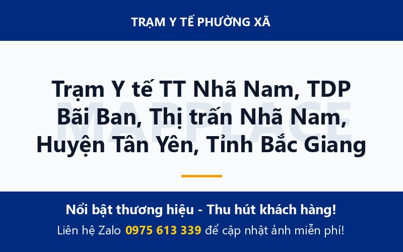 Trạm Y tế TT Nhã Nam, TDP Bãi Ban, Thị trấn Nhã Nam, Huyện Tân Yên, Tỉnh Bắc Giang