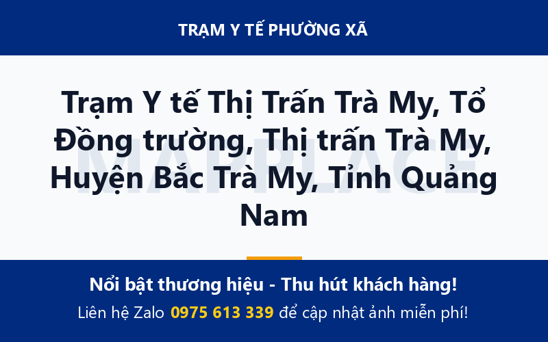 Trạm Y tế Thị Trấn Trà My, Tổ Đồng trường, Thị trấn Trà My, Huyện Bắc Trà My, Tỉnh Quảng Nam