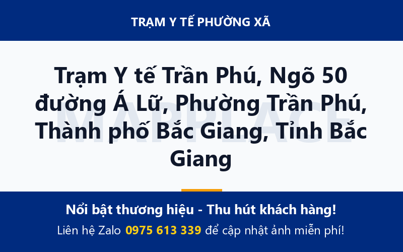 Trạm Y tế Trần Phú, Ngõ 50 đường Á Lữ, Phường Trần Phú, Thành phố Bắc Giang, Tỉnh Bắc Giang