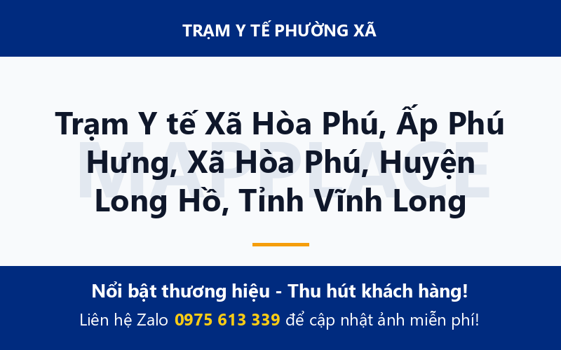 Trạm Y tế Xã Hòa Phú, Ấp Phú Hưng, Xã Hòa Phú, Huyện Long Hồ, Tỉnh Vĩnh Long