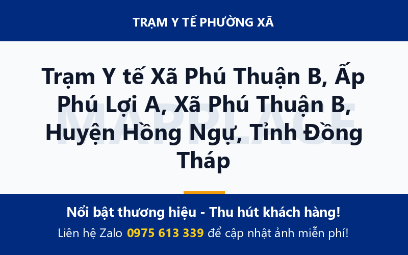 Trạm Y tế Xã Phú Thuận B, Ấp Phú Lợi A, Xã Phú Thuận B, Huyện Hồng Ngự, Tỉnh Đồng Tháp