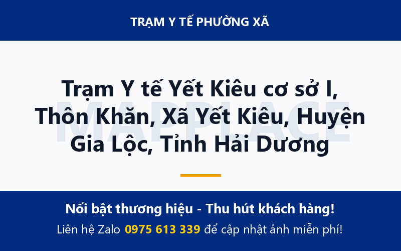 Trạm Y tế Yết Kiêu cơ sở I, Thôn Khăn, Xã Yết Kiêu, Huyện Gia Lộc, Tỉnh Hải Dương