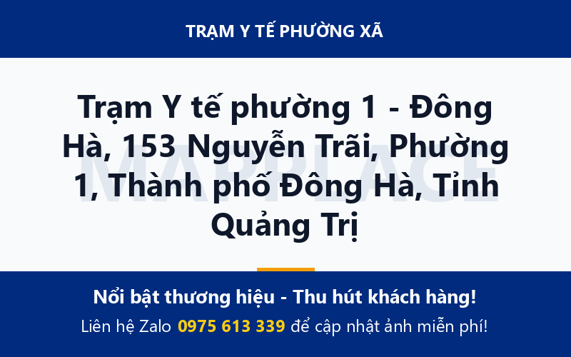 Trạm Y tế phường 1 - Đông Hà, 153 Nguyễn Trãi, Phường 1, Thành phố Đông Hà, Tỉnh Quảng Trị