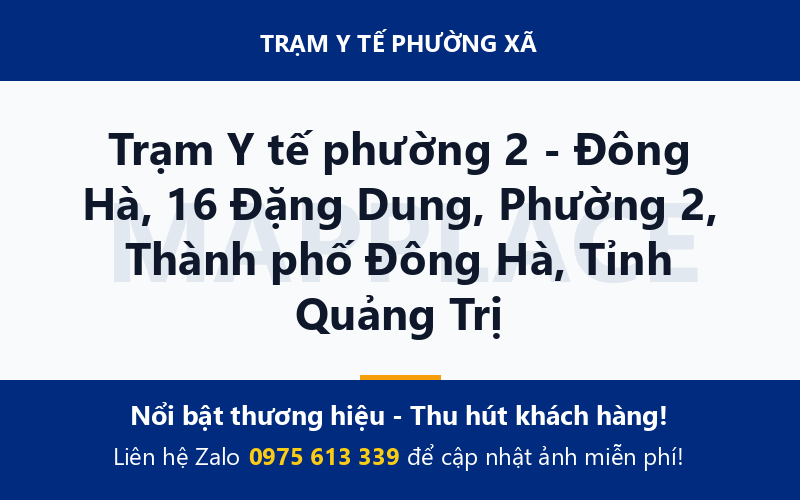Trạm Y tế phường 2 - Đông Hà, 16 Đặng Dung, Phường 2, Thành phố Đông Hà, Tỉnh Quảng Trị
