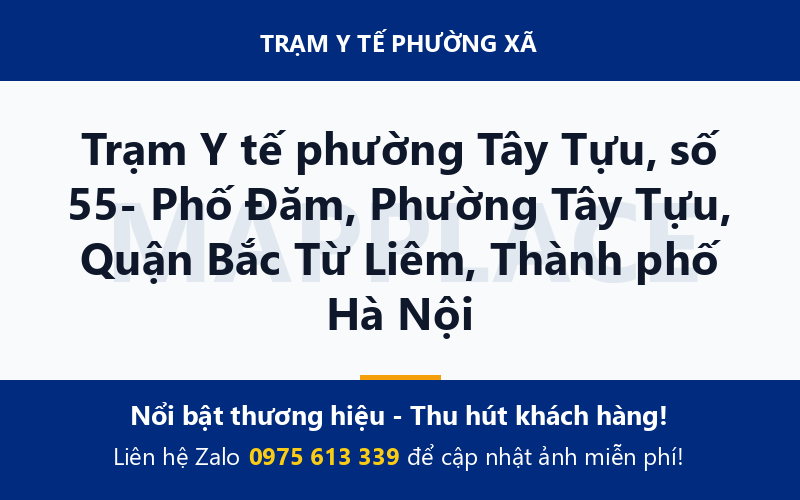 Trạm Y tế phường Tây Tựu, số 55- Phố Đăm, Phường Tây Tựu, Quận Bắc Từ Liêm, Thành phố Hà Nội