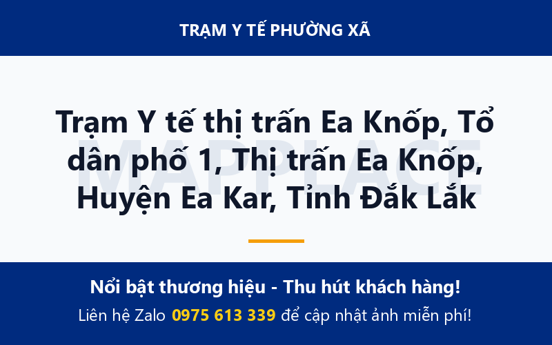 Trạm Y tế thị trấn Ea Knốp, Tổ dân phố 1, Thị trấn Ea Knốp, Huyện Ea Kar, Tỉnh Đắk Lắk