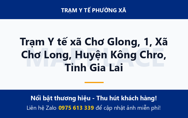 Trạm Y tế xã Chơ Glong, 1, Xã Chơ Long, Huyện Kông Chro, Tỉnh Gia Lai