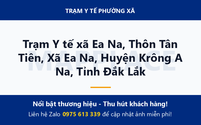 Trạm Y tế xã Ea Na, Thôn Tân Tiên, Xã Ea Na, Huyện Krông A Na, Tỉnh Đắk Lắk
