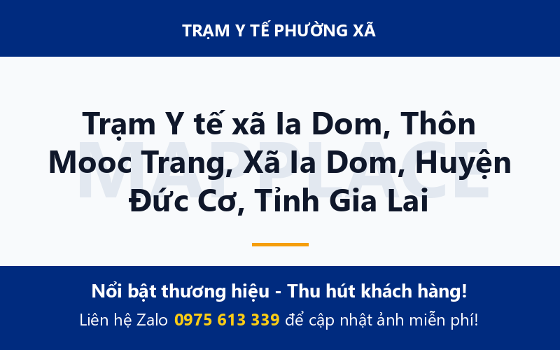 Trạm Y tế xã Ia Dom, Thôn Mooc Trang, Xã Ia Dom, Huyện Đức Cơ, Tỉnh Gia Lai
