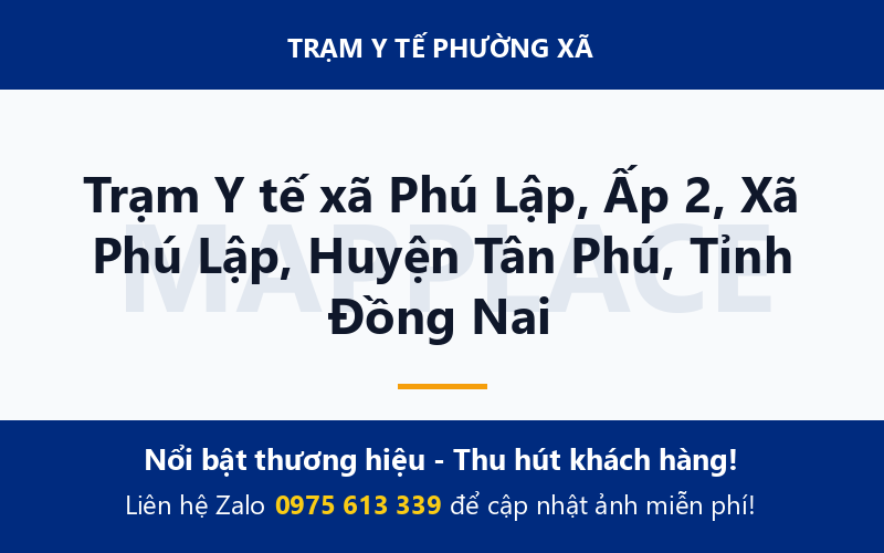 Trạm Y tế xã Phú Lập, Ấp 2, Xã Phú Lập, Huyện Tân Phú, Tỉnh Đồng Nai