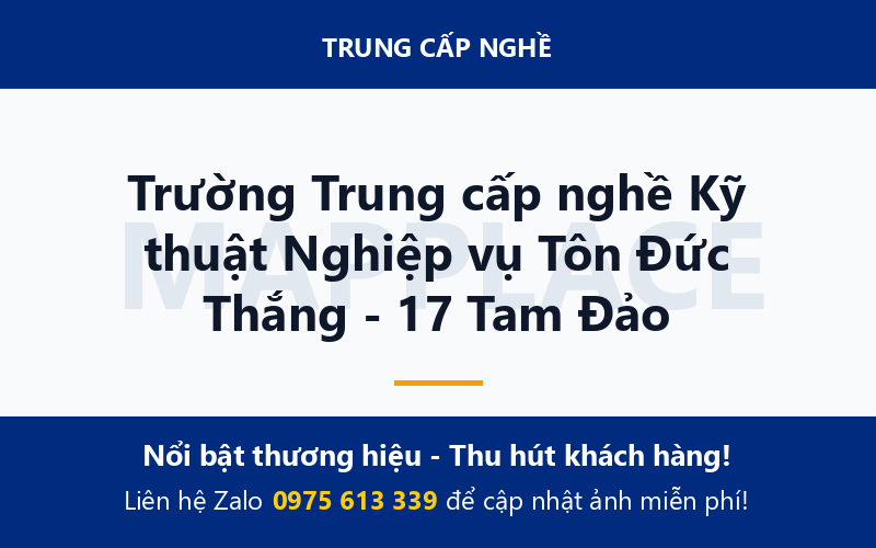 Trường Trung cấp nghề Kỹ thuật Nghiệp vụ Tôn Đức Thắng - 17 Tam Đảo