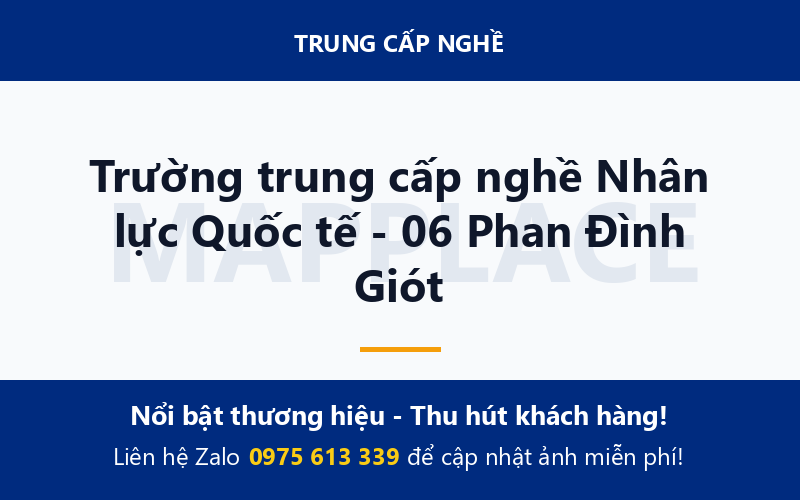 Trường trung cấp nghề Nhân lực Quốc tế - 06 Phan Đình Giót