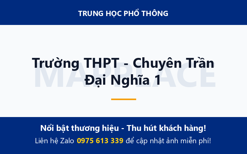 Trường THPT - Chuyên Trần Đại Nghĩa 1