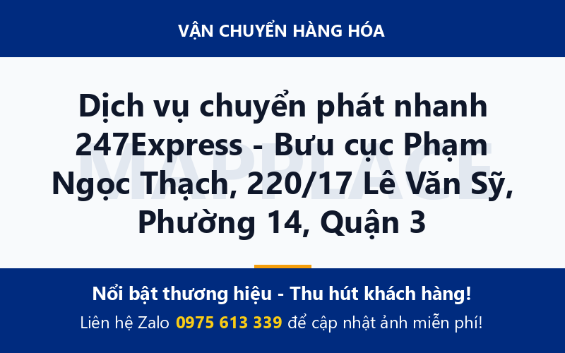 Dịch vụ chuyển phát nhanh 247Express - Bưu cục Phạm Ngọc Thạch, 220/17 Lê Văn Sỹ, Phường 14, Quận 3