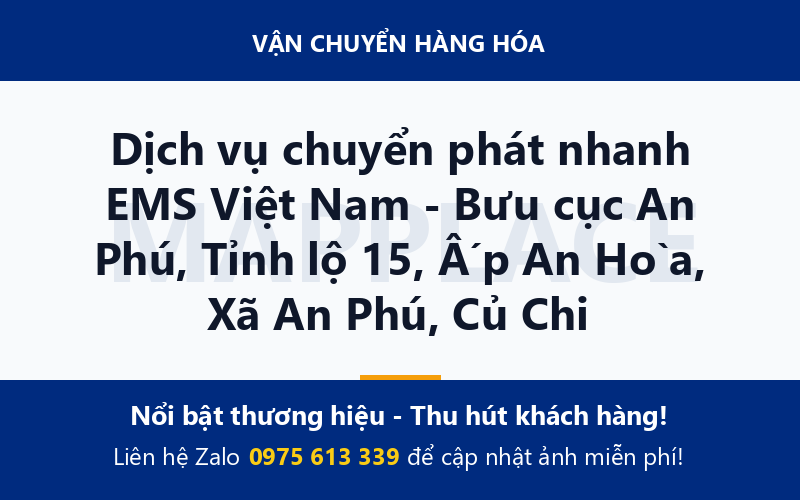 Dịch vụ chuyển phát nhanh EMS Việt Nam - Bưu cục An Phú, Tỉnh lộ 15, Ấp An Hòa, Xã An Phú, Củ Chi