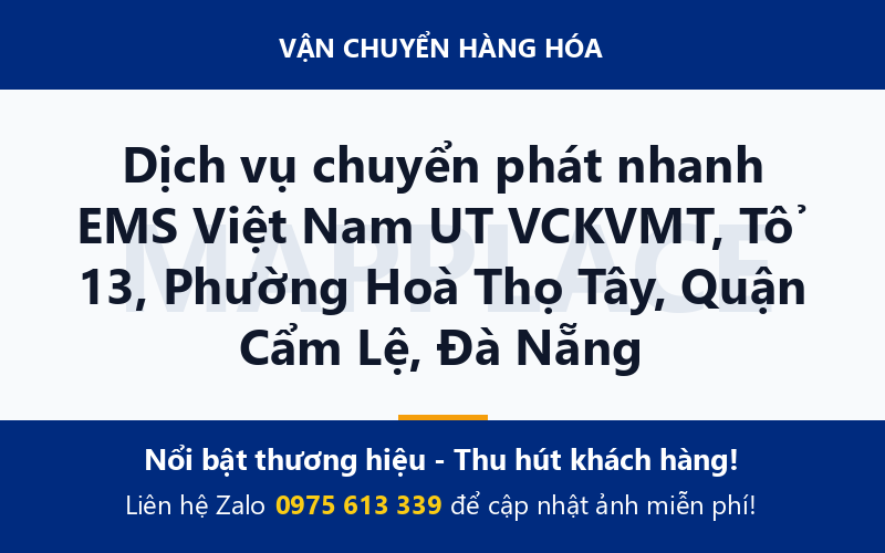 Dịch vụ chuyển phát nhanh EMS Việt Nam UT VCKVMT, Tổ 13, Phường Hoà Thọ Tây, Quận Cẩm Lệ, Đà Nẵng