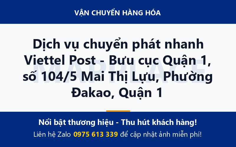 Dịch vụ chuyển phát nhanh Viettel Post - Bưu cục Quận 1, số 104/5 Mai Thị Lựu, Phường Đakao, Quận 1