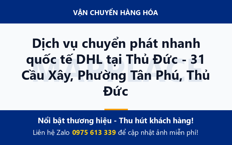 Dịch vụ chuyển phát nhanh quốc tế DHL tại Thủ Đức - 31 Cầu Xây, Phường Tân Phú, Thủ Đức