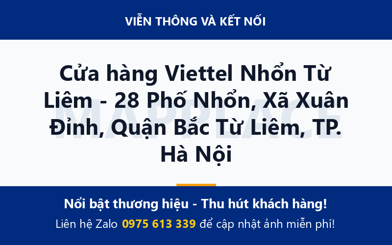 Cửa hàng Viettel Nhổn Từ Liêm - 28 Phố Nhổn, Xã Xuân Đỉnh, Quận Bắc Từ Liêm, TP. Hà Nội