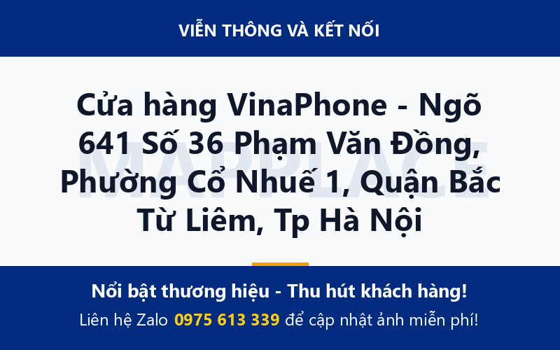 Cửa hàng VinaPhone - Ngõ 641 Số 36 Phạm Văn Đồng, Phường Cổ Nhuế 1, Quận Bắc Từ Liêm, Tp Hà Nội