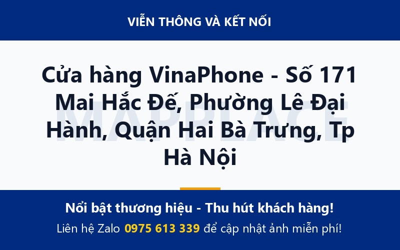 Cửa hàng VinaPhone - Số 171 Mai Hắc Đế, Phường Lê Đại Hành, Quận Hai Bà Trưng, Tp Hà Nội